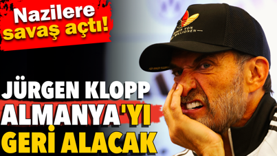 Jürgen Klopp Nazilere savaş açtı. Almanya'yı geri alacak