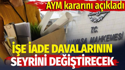 İşe iade davalarının seyrini değiştirecek. AYM kararını açıkladı