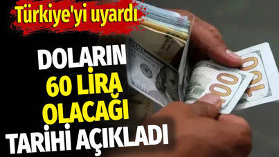 Doların 60 lira olacağı tarihi açıkladı. Türkiye'yi uyardı