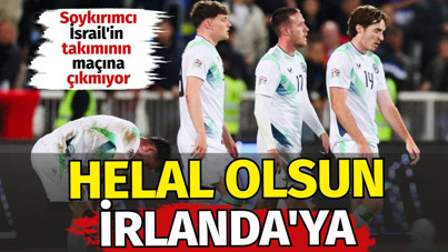 Helal olsun İrlanda'ya. Soykırımcı İsrail'in takımının maçına çıkmıyor