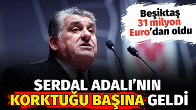 Serdal Adalı’nın korktuğu başına geldi. Beşiktaş 31 milyon Euro’dan oldu
