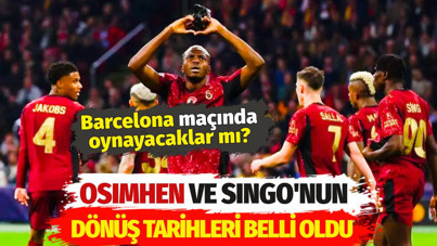 Osimhen ve Singo'nun dönüş tarihleri belli oldu. Barcelona maçında oynayacaklar mı?