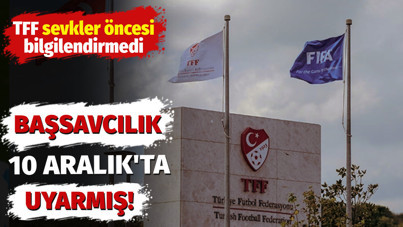 Bassavcılık 10 Aralık'ta uyarmış. TFF bilgilendirmedi