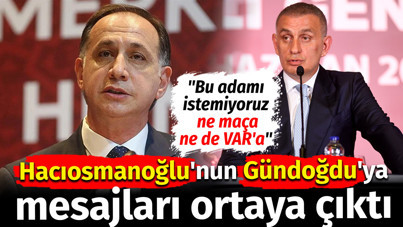 TFF Başkanı'nın MHK Başkanı'na attığı mesajlar ortaya çıktı: Bu adamı istemiyoruz
