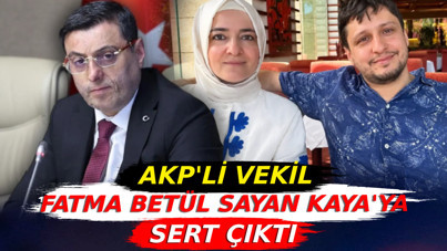 AKP'li vekil Fatma Betül Sayan Kaya'ya sert çıktı