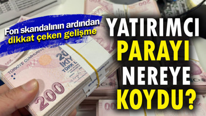 Fon krizinin ardından dikkat çeken hareket: Paranın adresi değişti mi?