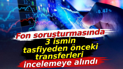 Fon soruşturmasında 3 ismin tasfiyeden önceki transferleri incelemeye alındı