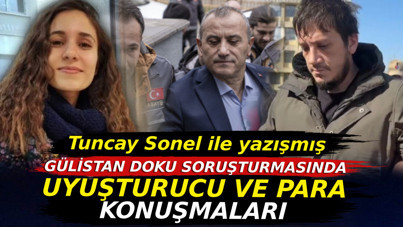 Gülistan Doku soruşturmasında uyuşturucu ve para konuşmaları. Tuncay Sonel ile yazışmış