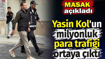 Yasin Kol'un milyonluk para trafiği ortaya çıktı. MASAK açıkladı