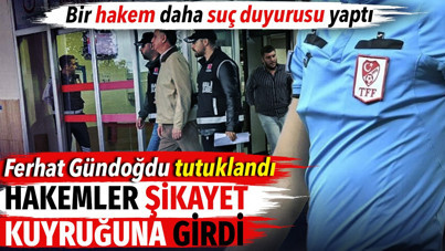 Ferhat Gündoğdu tutuklandı hakemler şikayet kuyruğuna girdi. Bir hakem daha suç duyurusu yaptı