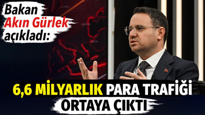 Bakan Akın Gürlek duyurdu: 6,6 milyarlık para trafiği ortaya çıktı
