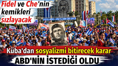 Küba'dan sosyalizmi bitirecek karar. ABD'nin istediği oldu. Fidel ve Che'nin kemikleri sızlayacak