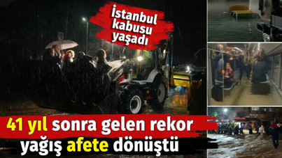 İstanbul kabusu yaşadı. 41 yıl sonra gelen rekor yağış afete dönüştü, 2 kişi öldü