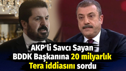AKP'li Savcı Sayan BDDK Başkanına 20 milyarlık Tera iddiasını sordu