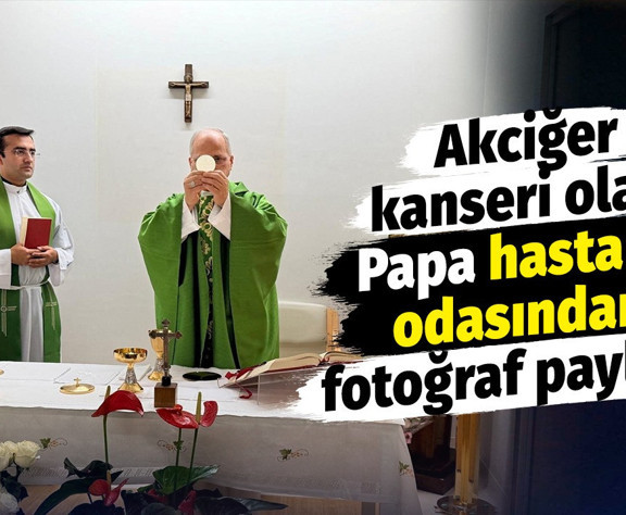 Akciğer kanseri olan Papa hastane odasından fotoğraf paylaştı