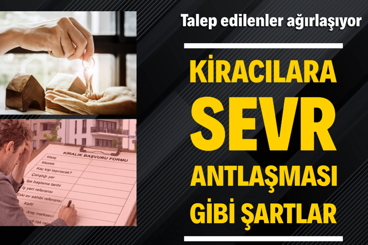 Kiracılara 'Sevr Antlaşması' gibi şartlar: Talep edilenler ağırlaşıyor