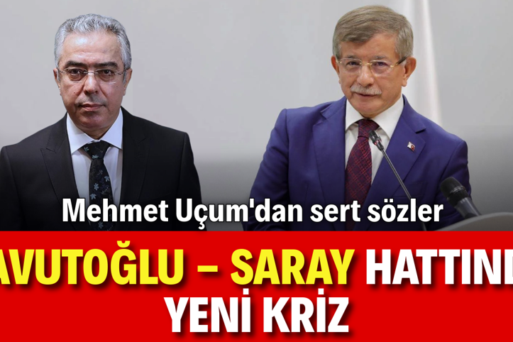Davutoğlu - Saray hattında yeni kriz: Mehmet Uçum'dan sert sözler