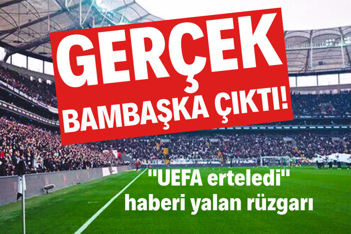 Beşiktaş-Hapoel maçı gerçeği bambaşka çıktı! "UEFA erteledi" haberi yalan rüzgarı