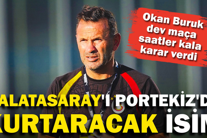 Okan Buruk kararını verdi: İşte Galatasaray'ı Sporting'de kurtaracak isim