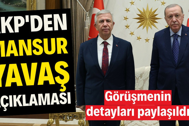 AKP'den Mansur Yavaş açıklaması: Görüşmenin detayları paylaşıldı