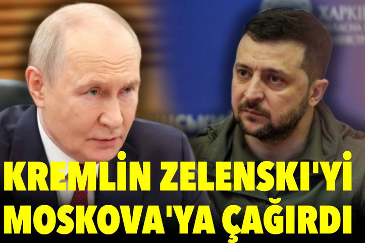 Kremlin Zelenski'yi Moskova'ya çağırdı