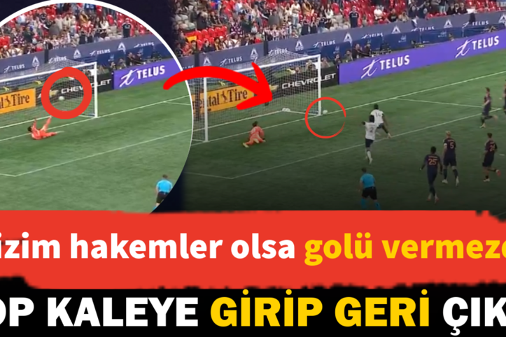 Top kaleye girip çıktı. Bizim hakemler olsa golü vermezdi