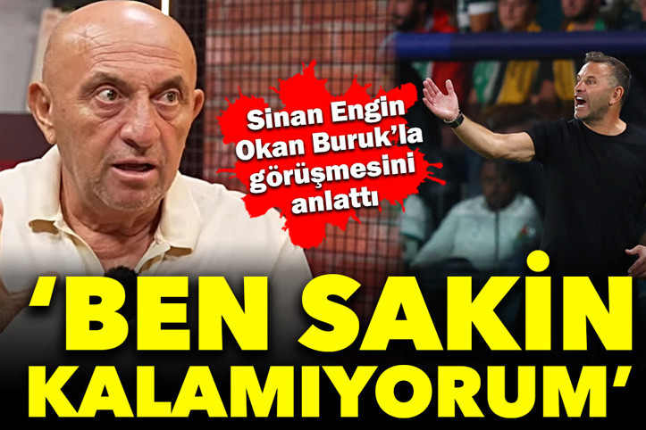 Okan Buruk'tan Sinan Engin'e itiraf: 'Sakin olamıyorum'
