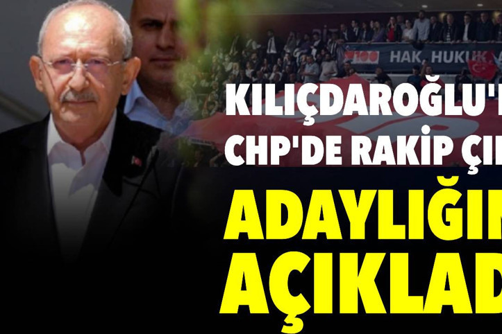 CHP'de Kılıçdaroğlu'na rakip çıktı: Adaylığını açıkladı