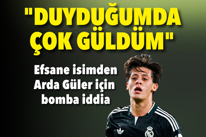 Efsane isimden Arda Güler için bomba iddia: Duyduğumda çok güldüm