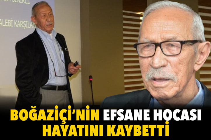 Boğaziçi Üniversitesi'nin efsane hocası hayatını kaybetti