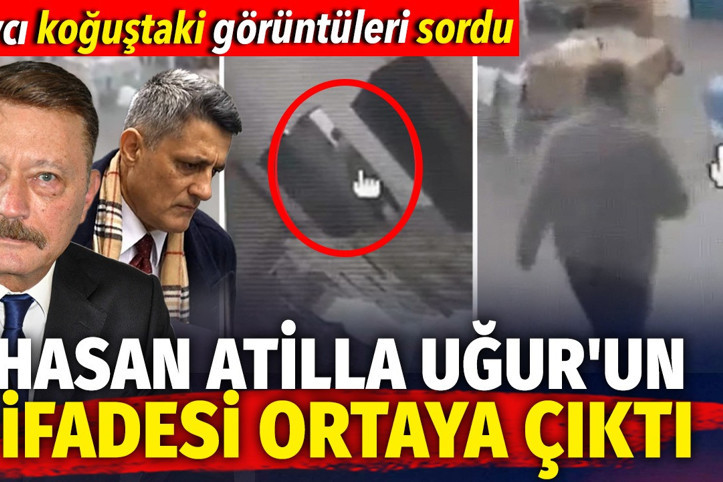 Hasan Atilla Uğur'un ifadesi ortaya çıktı. Savcı koğuştaki görüntüleri sordu