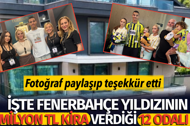 İşte Fenerbahçe yıldızının 2 milyon TL kira verdiği 12 odalı ev. Teşekkür etti