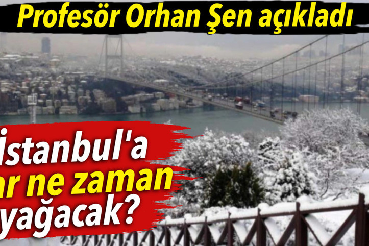İstanbul'a kar ne zaman yağacak? Profesör Orhan Şen açıkladı