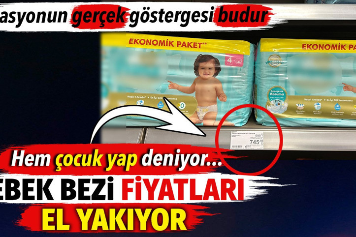 Bebek bezi fiyatları el yakıyor. Enflasyonun gerçek göstergesi budur