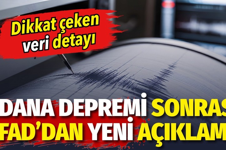 Adana depremi sonrası AFAD’dan yeni açıklama. Dikkat çeken veri detayı