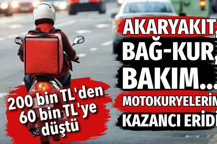 Akaryakıt, BAĞ-KUR, bakım...Motokuryelerin kazancı eridi: 200 bin TL'den 60 bin TL'ye düştü