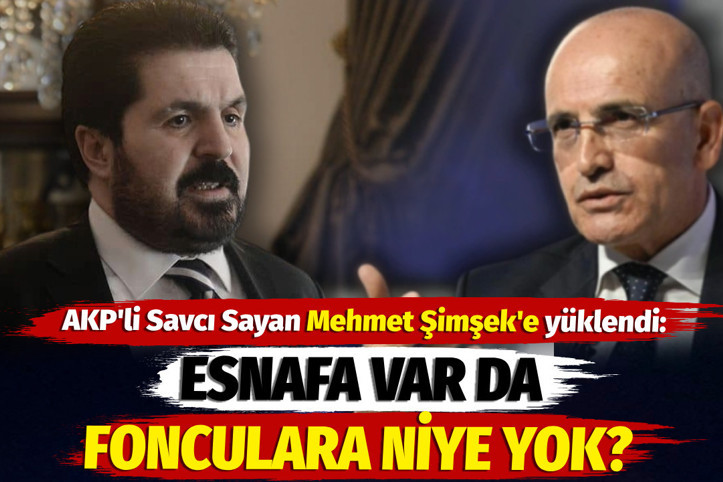 Esnafa var da fonculara niye yok? AKP'li Savcı Sayan Mehmet Şimşek'e yüklendi