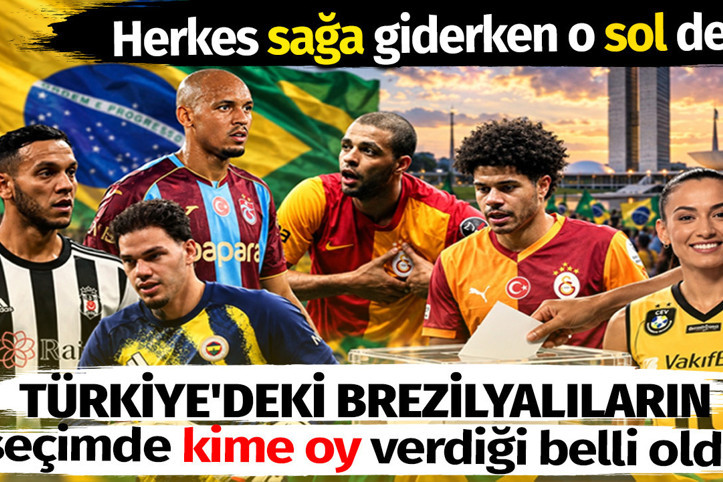 Türkiye'deki Brezilyalı sporcuların seçimde kime oy verdiği belli oldu. Herkes sağa giderken o sol dedi!