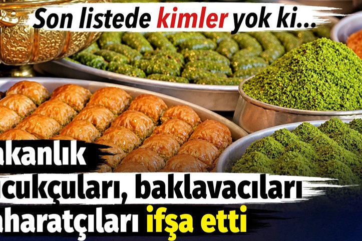 Bakanlık sucukçuları, baklavacıları baharatçıları ifşa etti. Son listede kimler yok ki...