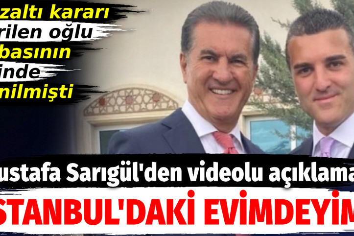 Mustafa Sarıgül'den videolu açıklama: Ben İstanbul'daki evimdeyim