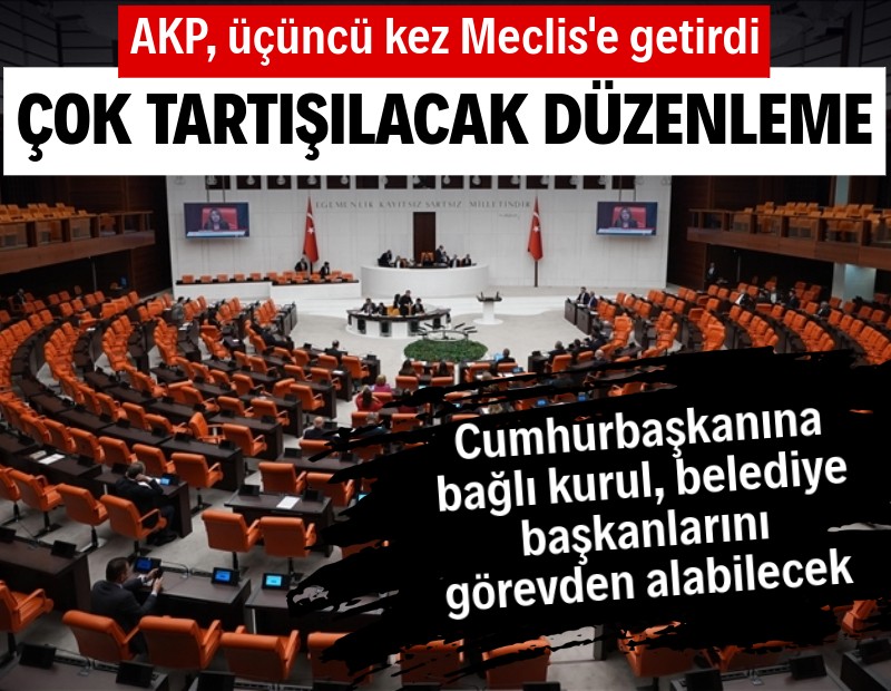 AKP üçüncü kez Meclis’e getirdi! Çok tartışılacak düzenleme