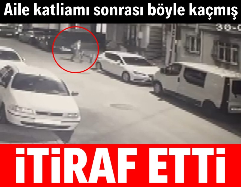 Aile katliamı sonrası böyle kaçmış: İfadesi ortaya çıktı