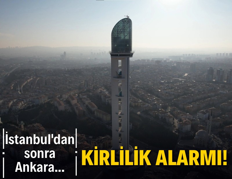 İstanbul'dan sonra Ankara... Kirli hava alarmı!