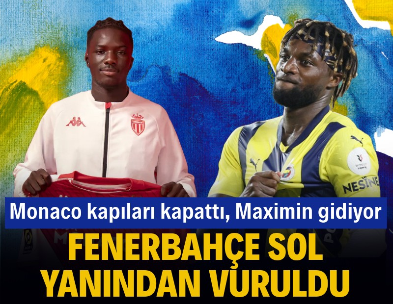 Fenerbahçe sol yanından vuruldu: Monaco kapıları kapattı, Maximin gidiyor