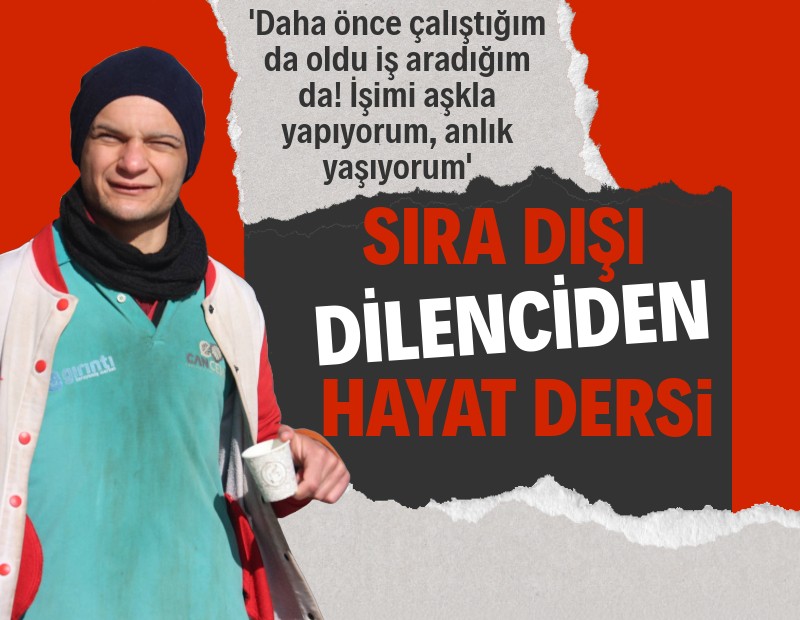 Sıra dışı dilenci! Anlık yaşıyorum, işimi aşkla yapıyorum