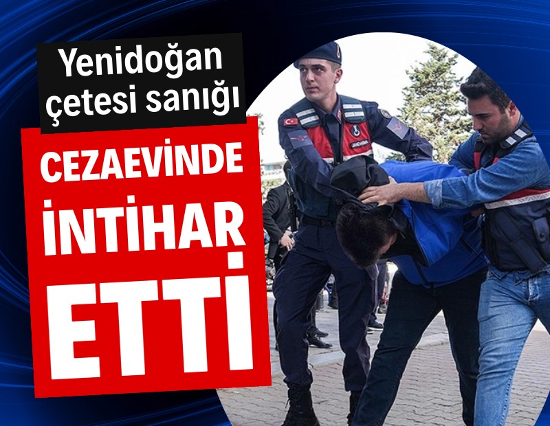 Yenidoğan çetesi sanığı cezaevinde intihar etti