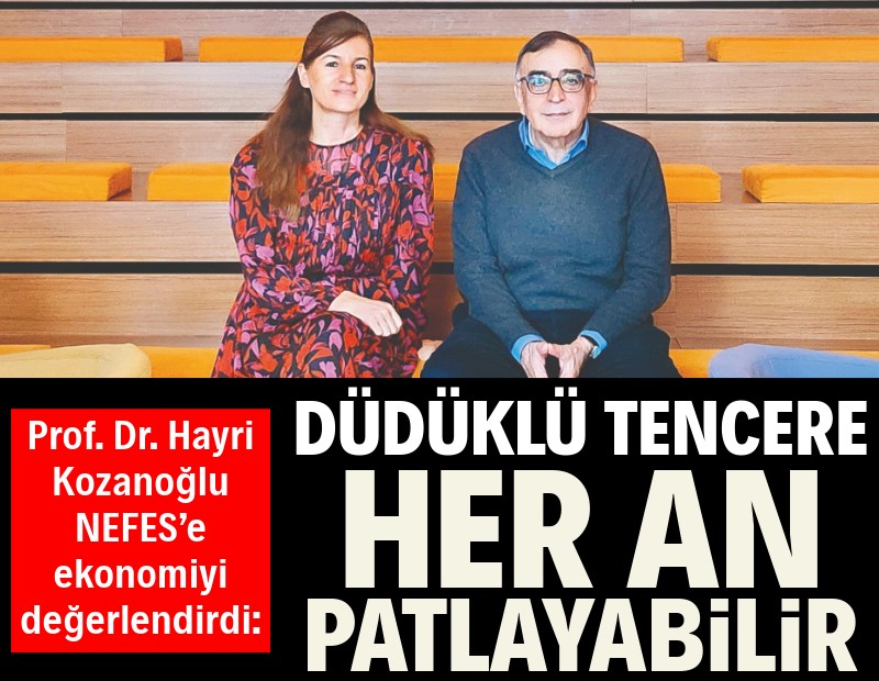 Prof. Dr. Hayri Kozanoğlu, NEFES’e konuştu: Düdüklü tencere her an patlayabilir