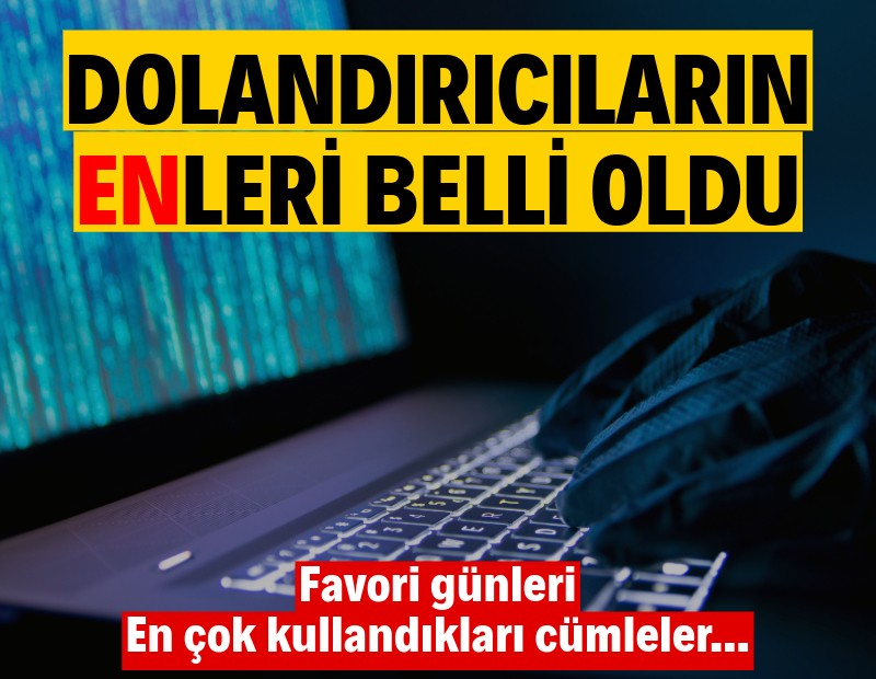 Dolandırıcıların 'en'leri belli oldu