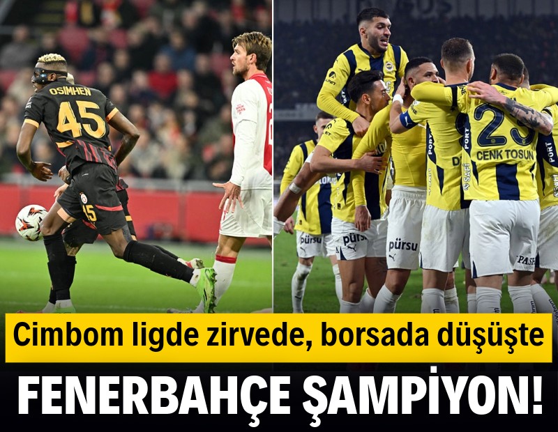 Galatasaray ligde zirvede, borsada düşüşte: Fenerbahçe şampiyon!