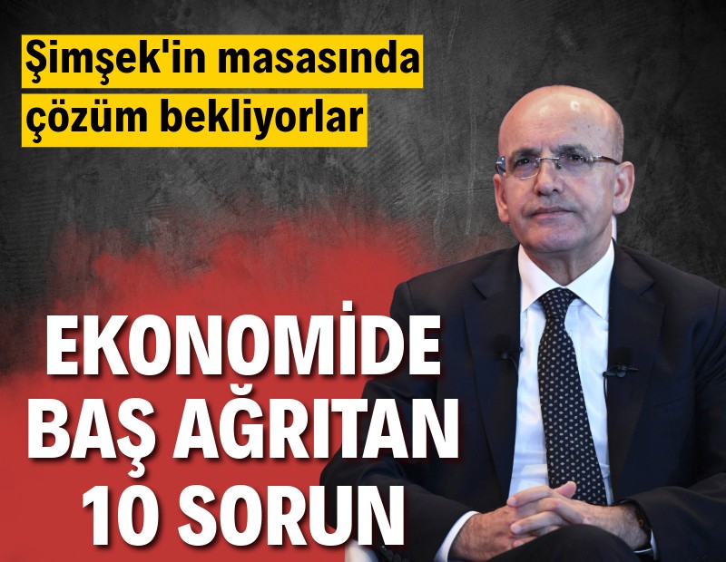 Ekonomide baş ağrıtan 10 sorun